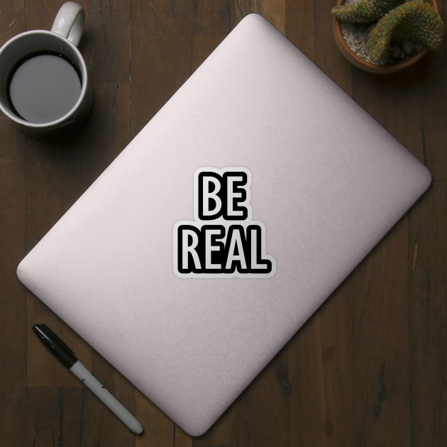 Be Real - Quote by Embrace Masculinity